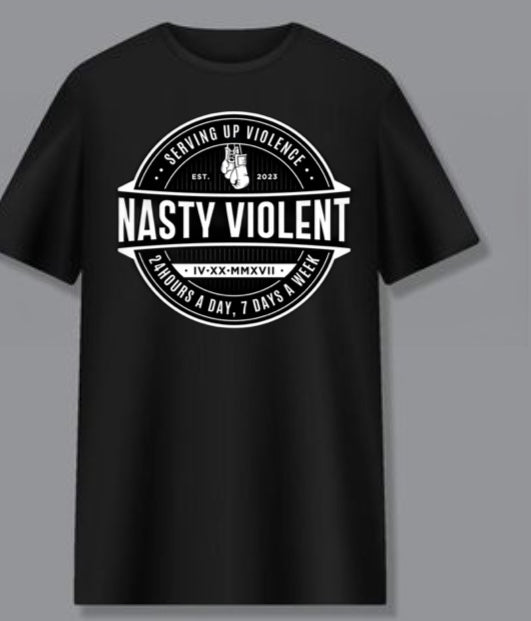 Nasty Violent Serving Violence T-Shirt